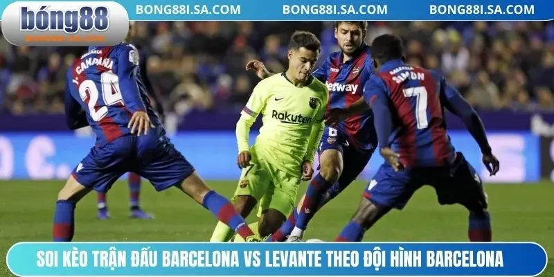 Soi kèo trận đấu Barcelona vs Levante theo đội hình Barcelona