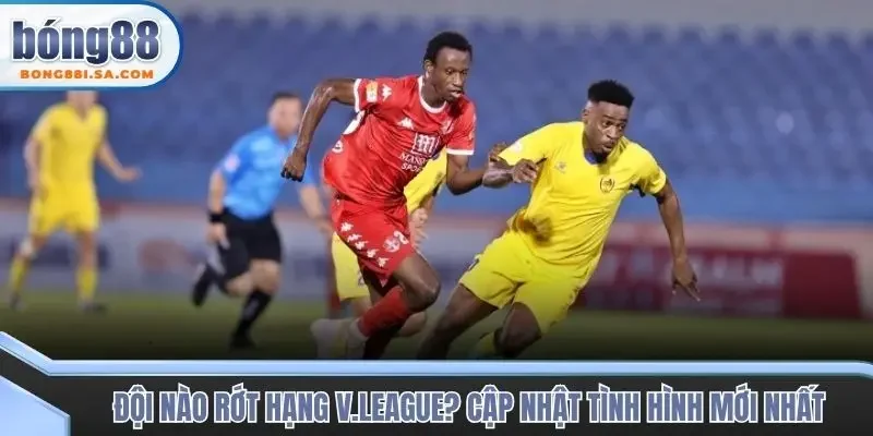 Đội nào rớt hạng V.League