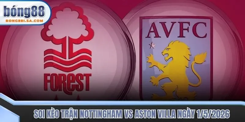 Soi kèo trận đấu Nottingham vs Aston Villa
