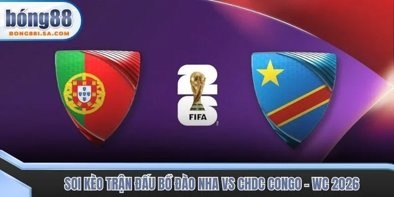 Soi kèo trận đấu Bồ Đào Nha vs CHDC Congo - WC 2026